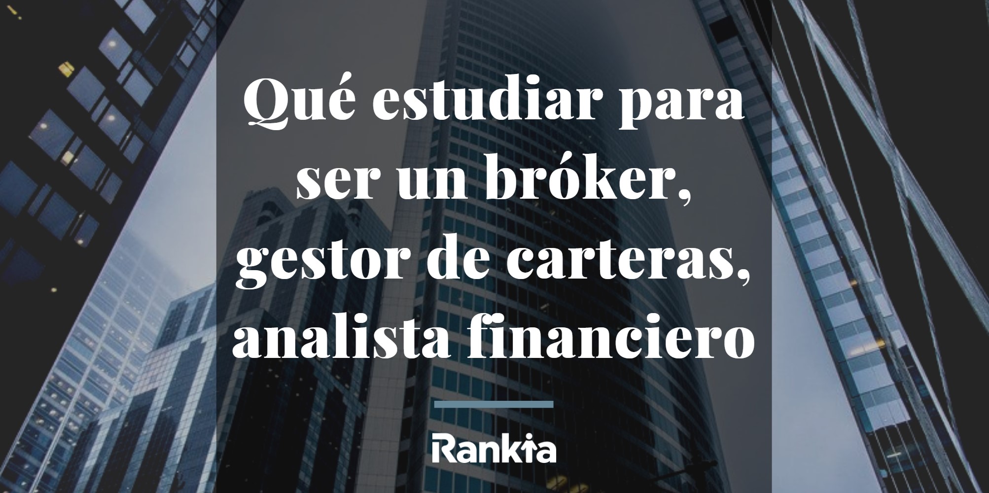 qué estudiar para ser un bróker, gestor de carteras, analista financiero