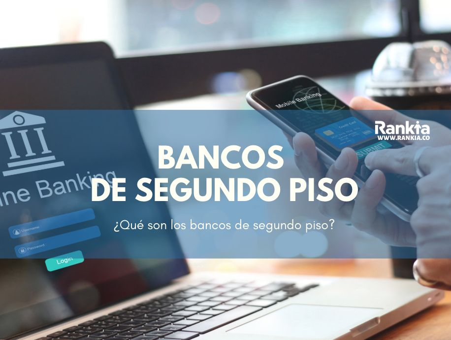 ¿Qué son los bancos de segundo piso? Características