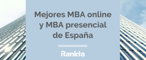 Mejores MBA Online y Mejores MBA Presenciales en España