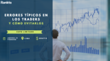 Errores típicos en los traders y cómo evitarlos