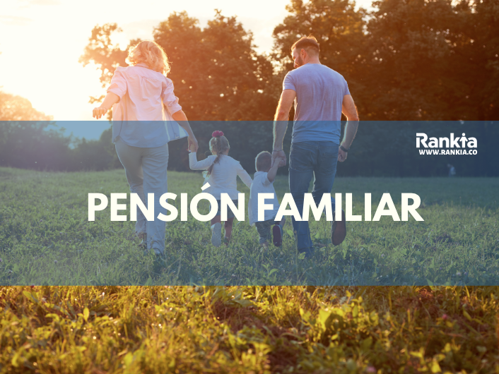 ¿Qué es la pensión familiar?: Características, Requisitos y Fondos