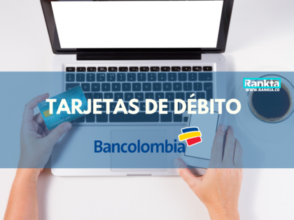 Tarjetas de débito Bancolombia: tipos y cuotas