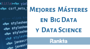Mejores Másteres en Big Data y Data Science