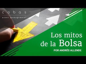 Los mitos de la bolsa, por Andrés Allende - Cobas AM