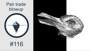 #116 - Pair trade blowup