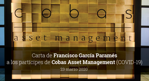 Carta de Francisco García Paramés a los partícipes de Cobas Asset Management (COVID-19) Carta de Francisco García Paramés a los partícipes de Cobas Asset Management (COVID-19)