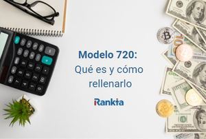 Modelo 720: qué es y cómo rellenarlo