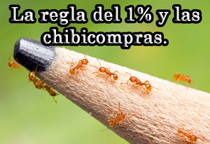 La regla del 1% y las chibicompras