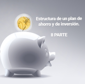 Ideas financieras básicas. Estructura del ahorro II