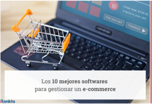 Los 10 mejores softwares para gestionar un e-commerce