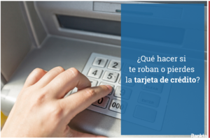 ¿Qué hacer si pierdes o te roban la tarjeta?