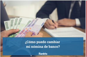 ¿Cómo puedo cambiar la nómina de un banco a otro?
