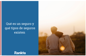 ¿Qué es un seguro?¿Qué tipos de seguros existen? Guía completa