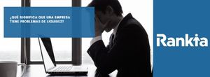 Problemas de falta de liquidez | ¿Qué son? | ¿Cómo se miden? | ¿Cómo se interpretan?