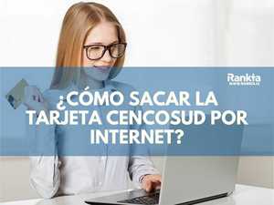 ¿Cómo sacar la tarjeta Cencosud por internet?