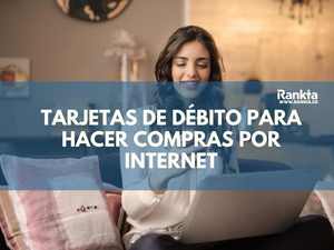 Tarjetas de débito para hacer compras por internet