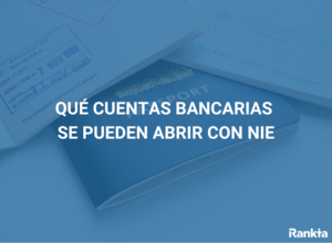 ¿Qué cuentas bancarias se pueden abrir con NIE?