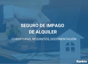 Seguro de impago de alquiler: coberturas, requisitos, documentación