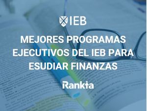 Mejores programas ejecutivos del IEB para estudiar finanzas
