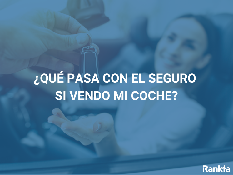 Qué pasa con el seguro si vendo mi coche