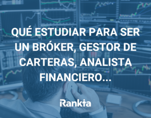 ¿Qué estudiar para ser gestor de fondos o analista financiero?