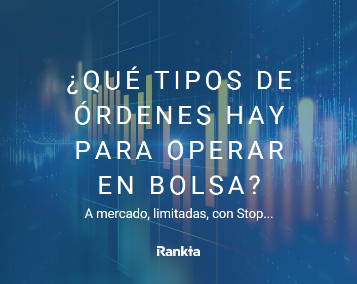 ¿Qué tipos de órdenes hay para operar en bolsa? - Rankia