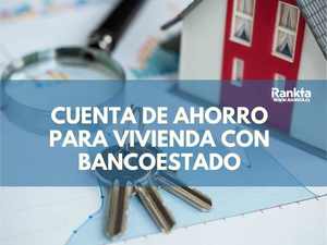¿Cómo abrir cuenta de ahorro para la vivienda Banco Estado? | Rankia