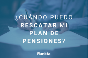 ¿Cuándo puedo rescatar mi plan de pensiones? ¿Cuándo puedo rescatar mi plan de pensiones?