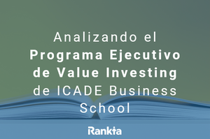 Analizando el Programa Ejecutivo de Value Investing de ICADE Business School