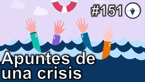 #151 - Apuntes de una crisis