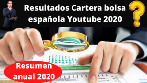 📊Resumen anual y Resultados del experimento Cartera Youtube de bolsa española 2020📈