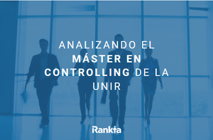 Analizando el Máster en Controlling de la UNIR: Plan de estudios, profesorado, opiniones