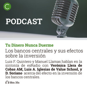 Tu Dinero Nunca Duerme: Los bancos centrales y sus efectos sobre la inversión