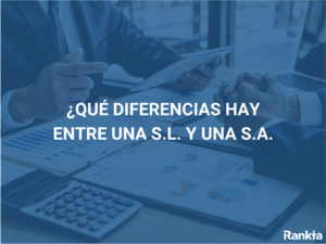 ¿Qué diferencias hay entre una S.L. y una S.A.?