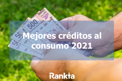 Mejores créditos al consumo 2021 Mejores créditos al consumo 2021