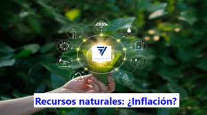 Hablan de inflación, miremos los recursos naturales