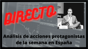 Análisis TÉCNICO de las ACCIONES protagonistas de la semana en ESPAÑA