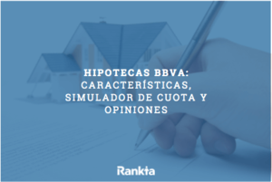 Hipotecas BBVA: características, simulador de cuota y opiniones