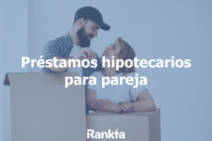 Mejores hipotecas para parejas 2025