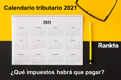 Calendario tributario 2021: ¿Qué impuestos habrá que pagar en 2021?