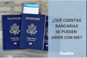 ¿Qué cuentas bancarias se pueden abrir con NIE?