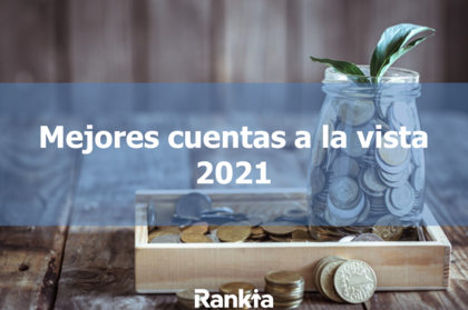 Mejores cuentas a la vista para el 2021 Mejores cuentas a la vista para el 2021