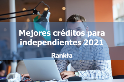 Mejores créditos para independientes 2021
