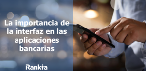 Experiencia de usuario (UX) en aplicaciones bancarias: Aspectos más importantes