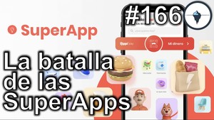 #166 - La batalla de las SuperApps