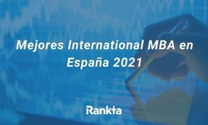 International MBA, los mejores en España 2022