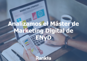 Análisis  y Opiniones del Máster Oficial en Dirección y Gestión en Marketing Digital y Social Media de ENyD
