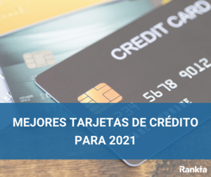 Mejores tarjetas de crédito para 2021 Mejores tarjetas de crédito para 2021