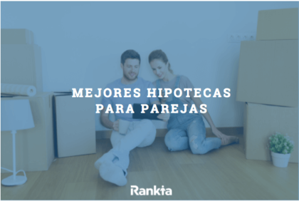 Mejores hipotecas para parejas Mejores hipotecas para parejas