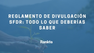 Reglamento SFDR: Todo lo que deberías saber